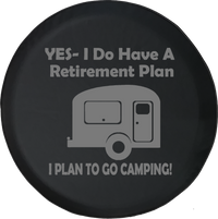 Yes I Do Have a Retirement Plan - Go Camping RV Camper Travel Offroad Jeep RV Camper Spare Tire Cover J236 - TireCoverPro 