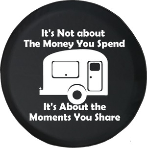 Not About the Money You Spend, It's Moments You Share Campfire Offroad Jeep RV Camper Spare Tire Cover J242 - TireCoverPro 