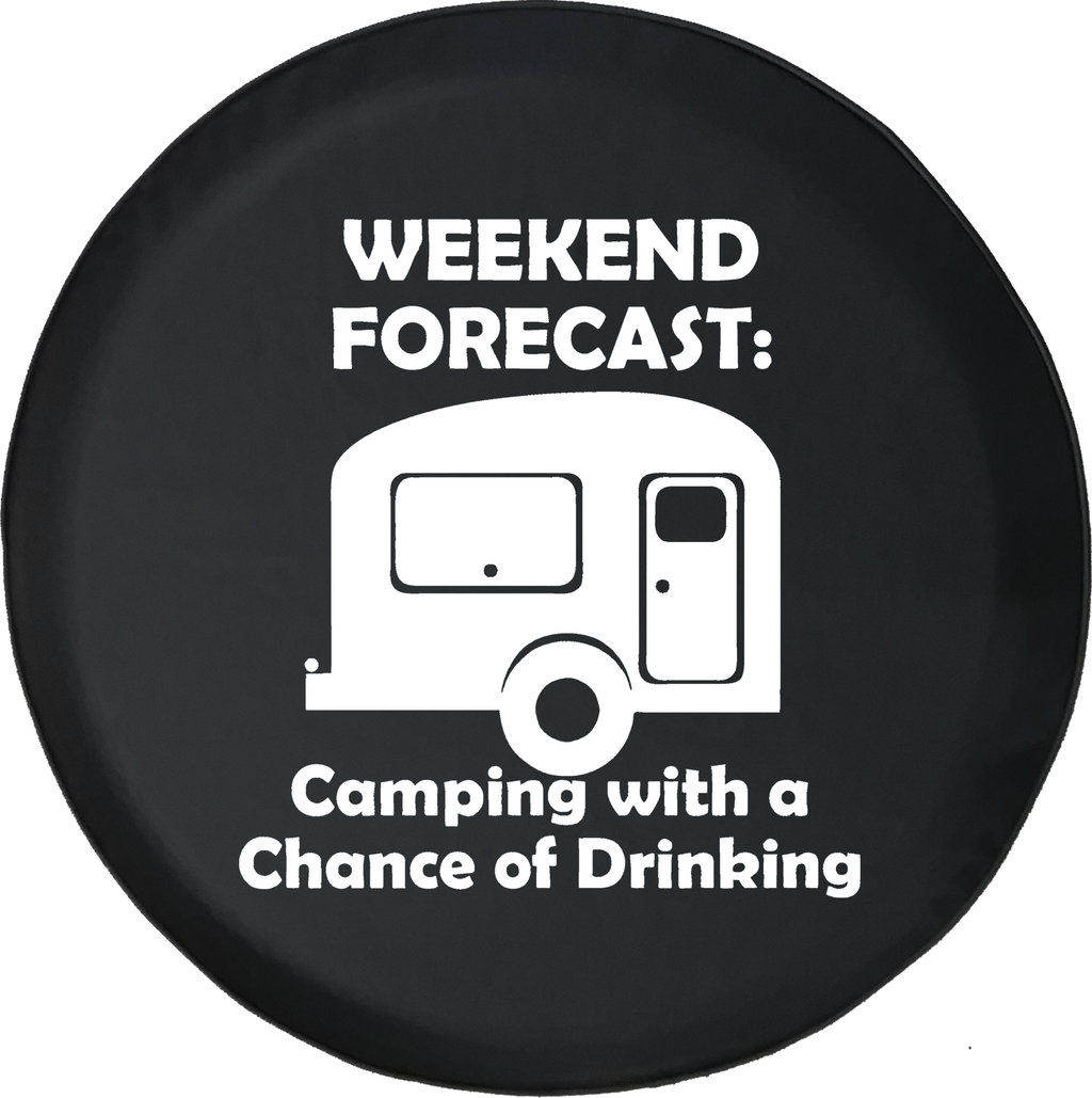 Weekend Forecast Camping with a Chance of Drinking Camper Offroad Jeep RV Camper Spare Tire Cover J246 - TireCoverPro 