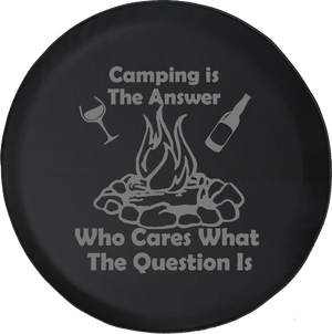 Camping is the Answer Who Cares Question Campfire Drinking Offroad Jeep RV Camper Spare Tire Cover J250 - TireCoverPro 
