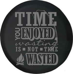 Jeep Wrangler Tire Cover With Time You Enjoyed is Not Time Wasted Print Grey Ink