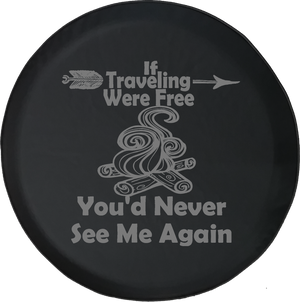Traveling Were Free You'd Never See Me Again Camping Travel Offroad Jeep RV Camper Spare Tire Cover J268 - TireCoverPro 