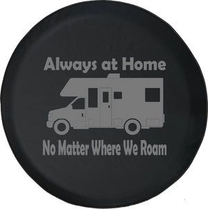 Always at Home No Matter Where we Roam Motorhome Offroad Jeep RV Camper Spare Tire Cover J279 - TireCoverPro 
