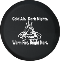 Cold Air Dark Nights Warm Fire Bright Stars. Campfire Camping Offroad Jeep RV Camper Spare Tire Cover J287 - TireCoverPro 