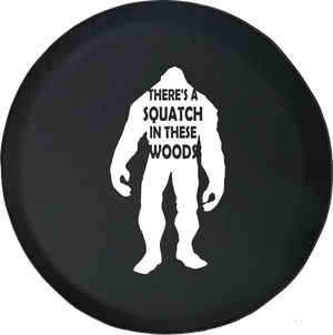 Sasquatch - There's a SQUATCH in These Woods Bigfoot Yeti Offroad Jeep RV Camper Spare Tire Cover J297 - TireCoverPro 