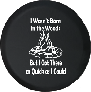 I Wasn't Born in the Woods But Got there as Quick as I Could Offroad Jeep RV Camper Spare Tire Cover J307 - TireCoverPro 