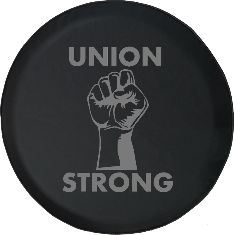 Union Strong - Labor Power Fist UAW Trades Offroad Jeep RV Camper Spare Tire Cover S241