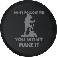 Hiking Backpacking Don't Follow Me Won't Make It Offroad Jeep RV Camper Spare Tire Cover S269