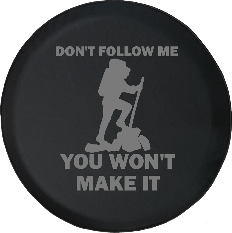 Hiking Backpacking Don't Follow Me Won't Make It Offroad Jeep RV Camper Spare Tire Cover S269
