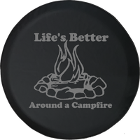 Life's Better Around a Campfire Camping Offroad Jeep RV Camper Spare Tire Cover T112