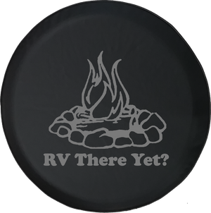 RV There Yet? Campfire Camping Offroad Jeep RV Camper Spare Tire Cover T114