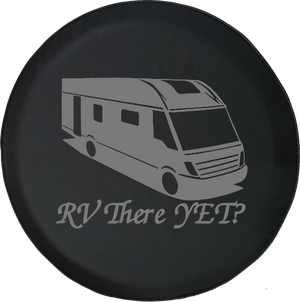 RV There Yet? Motorhome Camper Trailer Offroad Jeep RV Camper Spare Tire Cover T118