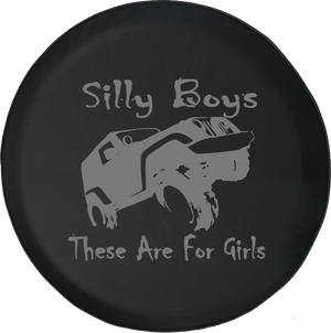 Jeep Wrangler Tire Cover With Silly Boys Jeeps Are For Girls (Wrangler JK, TJ, YJ)