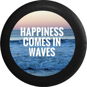Happiness Comes in Waves Ocean Sea Beach 