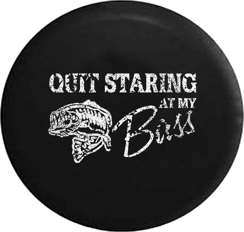 Distressed - Quit Staring at My Bass FishingJeep Camper Spare Tire Cover F245 35 inch