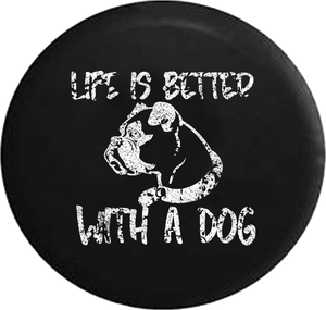 Distressed - Life is Better with a Dog Boxer Pug Boston Terrier K9 Jeep Camper Spare Tire Cover H298 35 inch