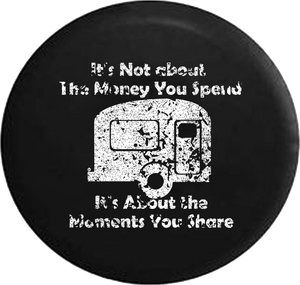 Distressed - Not About the Money You Spend, It's Moments You Share Campfire Jeep Camper Spare Tire Cover J242 35 inch