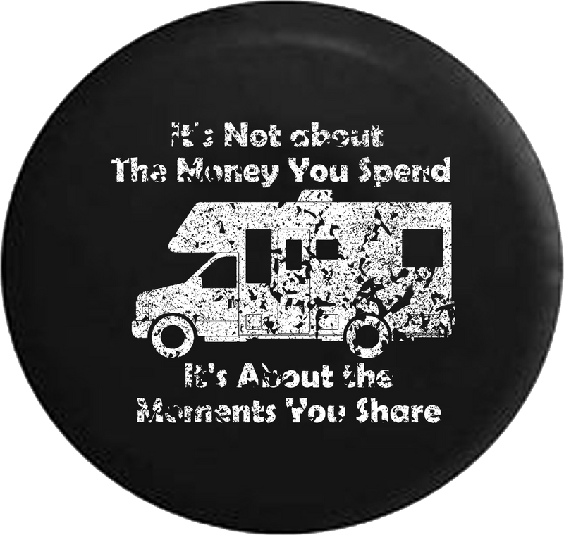 Distressed - Not the Money You Spend, It's Moments You Share RV Motorhome Jeep Camper Spare Tire Cover J243 35 inch