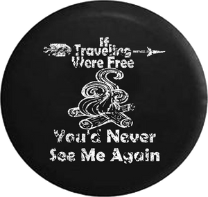 Distressed - Traveling Were Free You'd Never See Me Again Camping Travel Jeep Camper Spare Tire Cover J268 35 inch