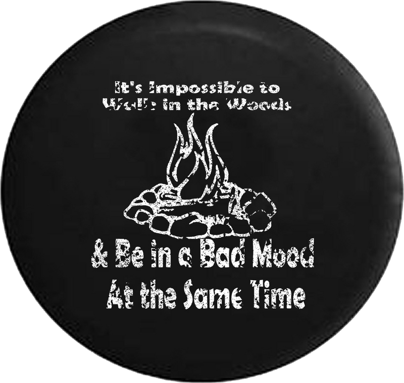 Distressed - Impossible to Walk in the Woods Campfire Jeep Camper Spare Tire Cover J274 35 inch