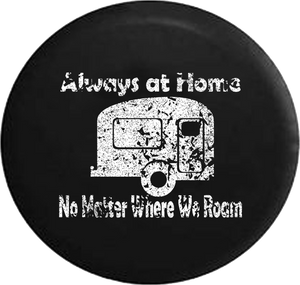 Distressed - Always at Home No Matter Where we Roam Jeep Camper Spare Tire Cover J278 35 inch