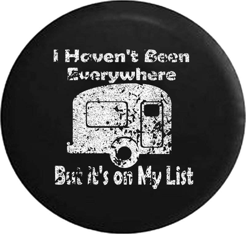 Distressed - I Haven't Been Everywhere But it's on My List Camper Vacation Jeep Camper Spare Tire Cover J293 35 inch