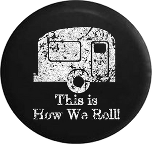 Distressed - This is How We Roll Travel Camper Jeep Camper Spare Tire Cover T125 35 inch
