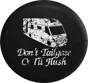 Distressed - Don't Tailgate or I'll Flush Motorhome Camper RV Trailer Jeep Camper Spare Tire Cover T137 35 inch